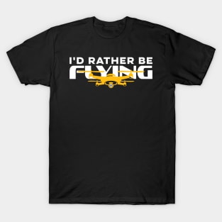 I'd Rather Be Flying Drone Life Pilot Quadcopter T-Shirt